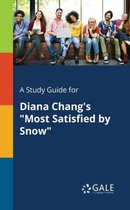 A Study Guide for Diana Chang's Most Satisfied by Snow