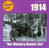 Her Memory Haunts You: 1914