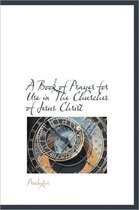 A Book of Prayer for Use in the Churches of Jesus Christ