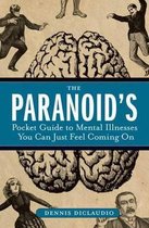 The Paranoid's Pocket Guide to Mental Disorders You Can Just Feel Coming on
