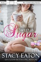 The Celebration Series 5 - Sweet as Sugar