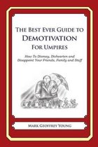 The Best Ever Guide to Demotivation for Umpires