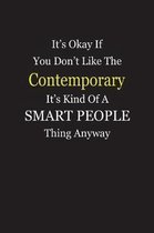 It's Okay If You Don't Like The Contemporary It's Kind Of A Smart People Thing Anyway