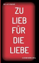 Zu Lieb Fur Die Liebe
