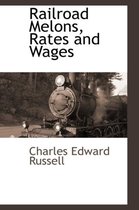 Railroad Melons, Rates and Wages