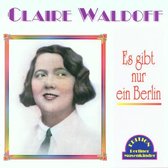 Claire Waldoff - Es Gibt Nur Ein Berlin