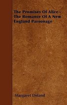 The Promises Of Alice - The Romance Of A New England Parsonage