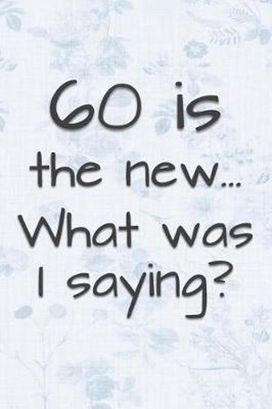 60 is the New... What Was I Saying? - cover