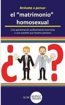 Atrevete a pensar el matrimonio homosexual