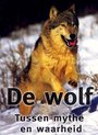 Wolf, De - Tussen Mythe En Waarheid