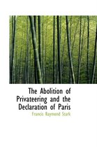 The Abolition of Privateering and the Declaration of Paris