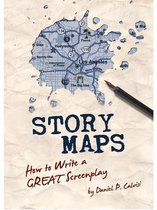 STORY MAPS 1 - STORY MAPS: How to Write a GREAT Screenplay