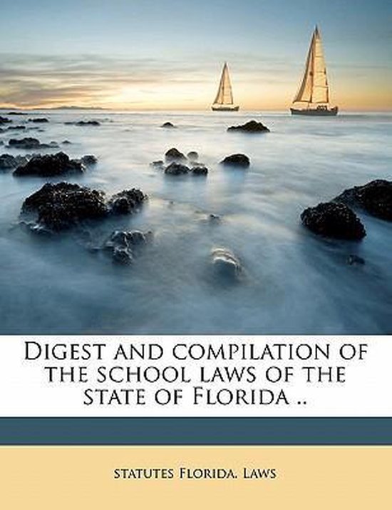 Digest and Compilation of the School Laws of the State of Florida
