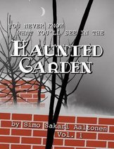 You Never Know What You'll See in the Haunted Garden, Vol. 1