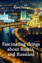 Fascinating things about Russia and Russians