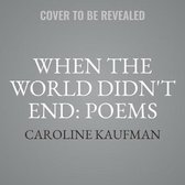 When the World Didn't End: Poems: Poems