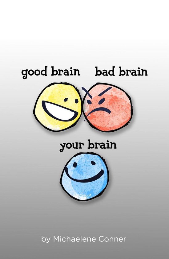 GOOD BRAIN BAD BRAIN YOUR BRAIN (ebook), Michaelene Conner
