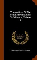 Transactions of the Commonwealth Club of California, Volume 5