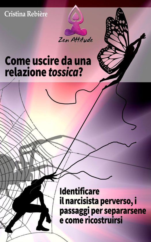 Come Uscire Da Una Società Al 50 Zen Attitude 4 - Come uscire da una relazione tossica (ebook), Cristina