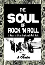 The Soul of Rock 'N Roll: A History of African Americans in Rock Music