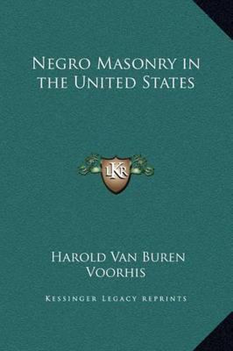 Negro Masonry In The United States van Harold Van Buren Voorhis