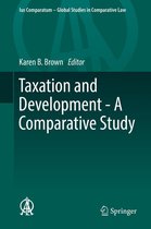 Ius Comparatum - Global Studies in Comparative Law 21 - Taxation and Development - A Comparative Study