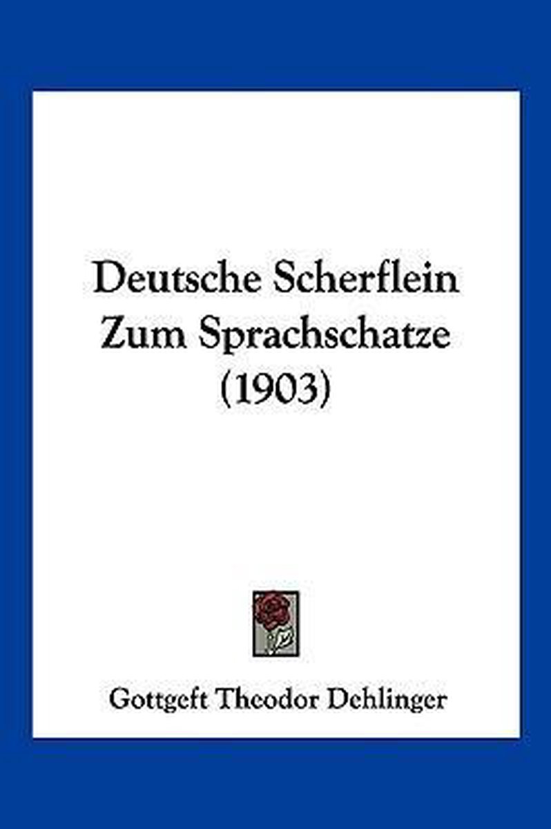 Deutsche Scherflein Zum Sprachschatze (1903) op Prijzenvolger.com