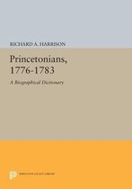 Princetonians, 1776-1783 - A Biographical Dictionary