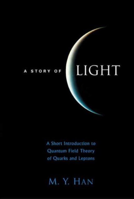 Livre 'A Story of Light', une courte introduction à la théorie quantique des champs des quarks et des leptons.