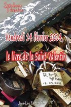 Vendredi 14 F vrier 2014, Le Livre de la Saint Valentin