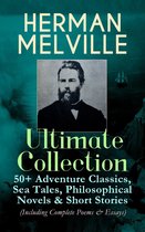 HERMAN MELVILLE Ultimate Collection: 50+ Adventure Classics, Sea Tales, Philosophical Novels & Short Stories (Including Complete Poems & Essays)