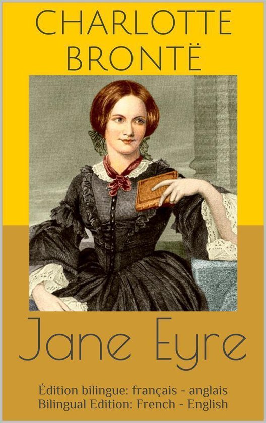 Jane Eyre (Édition bilingue: français - anglais / Bilingual Edition: French - English)