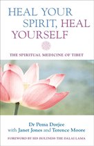 Heal Your Spirit, Heal Yourself: The Spiritual Medicine of Tibet