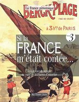 Si La France m' tait Cont e... Voyage Encyclop dique Au Coeur de la France d'Autrefois. Volume 3