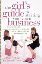 The Girl's Guide to Starting Your Own Business
