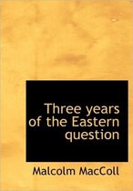 Three Years of the Eastern Question