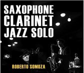 Roberto Somoza - Saxophone Clarinet Jazz Solo (CD)