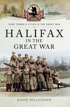Your Towns & Cities in the Great War - Halifax in the Great War