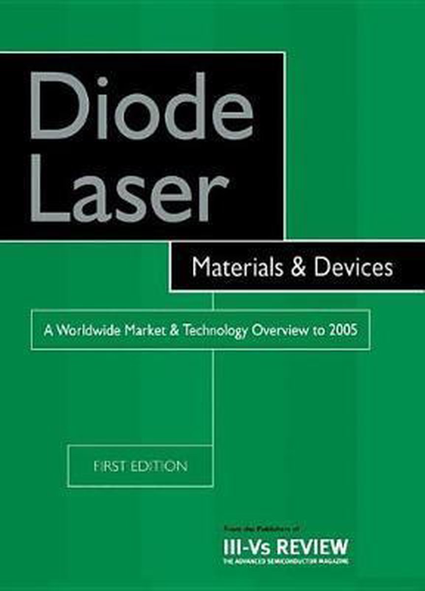 Diode Laser Materials and Devices - A Worldwide Market and Technology Overview to 2005 - R. Szweda