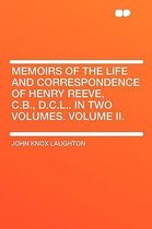 Memoirs of the Life and Correspondence of Henry Reeve, C.B., D.C.L.. in Two Volumes. Volume II.