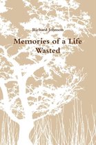 Memories of a Life Wasted