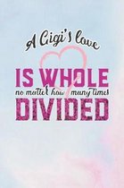 A Gigi's Love Is Whole No Matter How Many Time Divided