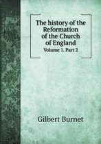 The History of the Reformation of the Church of England Volume 1. Part 2