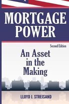 Mortgage Power - An Asset in the Making - Second Edition