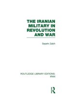 The Iranian Military in Revolution and War (Rle Iran D)