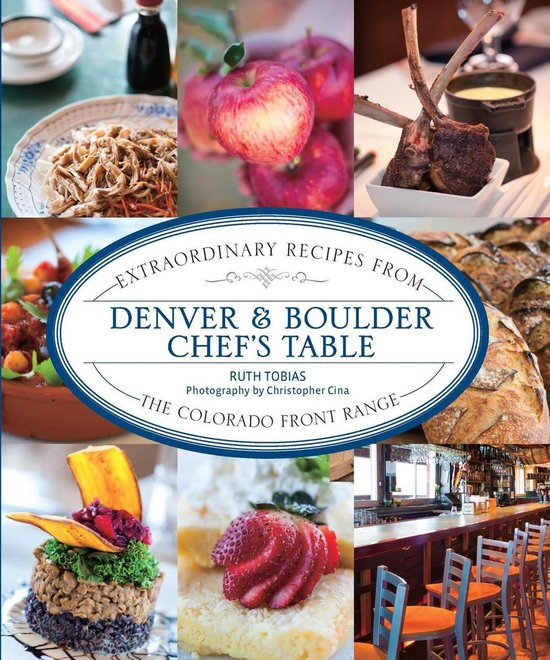 Denver & Boulder Chef's Table (ebook), Ruth Tobias 9781493001378