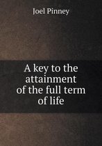 A key to the attainment of the full term of life