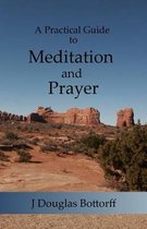 A Practical Guide to Meditation and Prayer