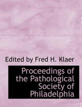 Proceedings of the Pathological Society of Philadelphia