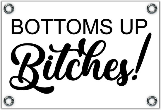 Foto: Tuinposter tekst bottoms up bitches 60x40cm foto op tuinposter wanddecoratie voor buiten en binnen 